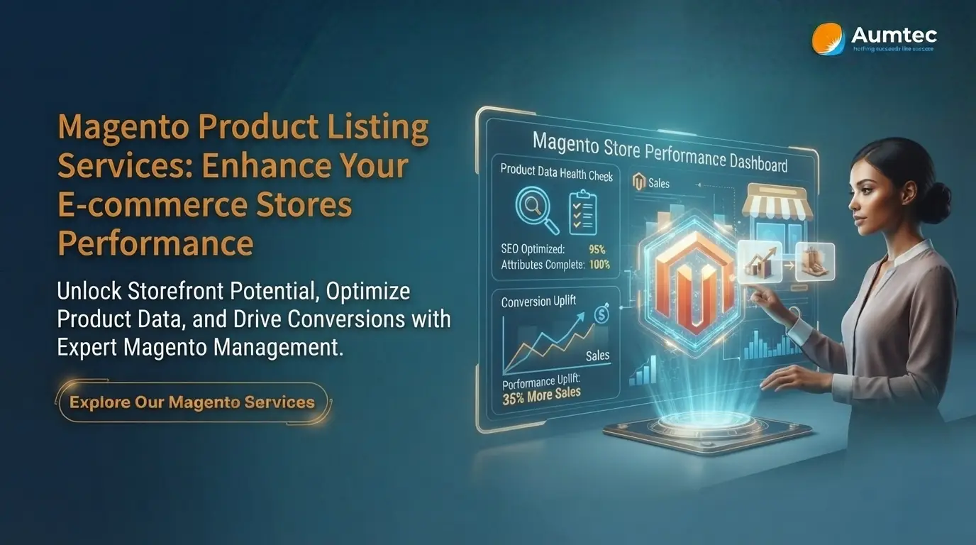 Magento Product Listing Services: Enhance Your E-commerce Store’s Performance